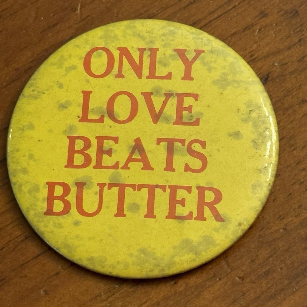 Only Love Beats Butter Vintage Pinback Button Pin Round‎ Circle